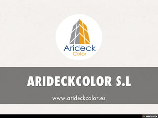 ARIDECKCOLOR S.L  www.arideckcolor.es 