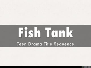 Fish Tank  Teen Drama Title Sequence 