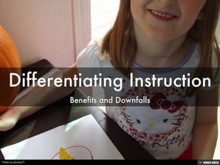 Differentiating Instruction  Benefits and Downfalls 