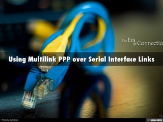 Using Multilink PPP over Serial Interface Links 