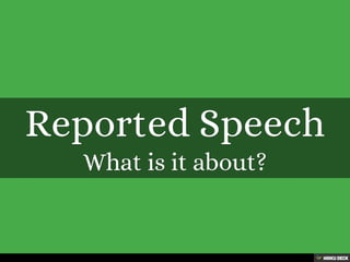 Reported Speech  What is it about? 