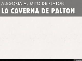 LA CAVERNA DE PALTON  ALEGORIA AL MITO DE PLATON 