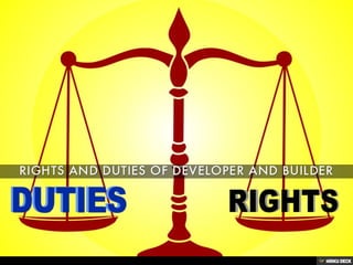 RIGHTS AND DUTIES OF DEVELOPER AND BUILDER