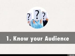 1. Know your Audience 
