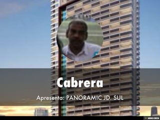 Cabrera  Apresenta: PANORAMIC JD. SUL 