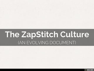 The ZapStitch Culture  (an evolving document) 