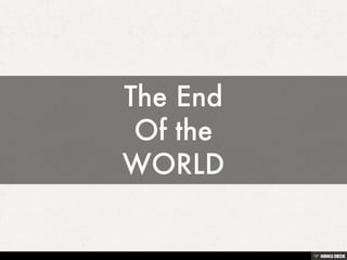 The End Of the WORLD 