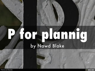P for plannig  by Nawd Blake 
