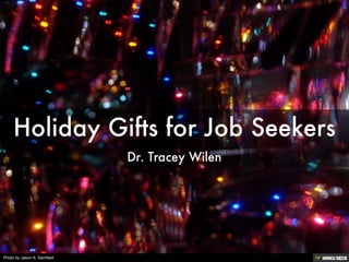 Holiday Gifts for Job Seekers  Dr. Tracey Wilen 