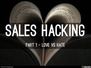 SALES HACKING  PART 1 - LOVE vs hate 