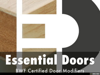 Essential Doors  BWF Certified Door Modifiers 