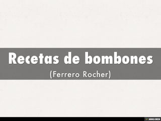 Recetas de bombones  (Ferrero Rocher) 