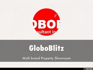 GloboBlitz  Multi brand Property Showroom 
