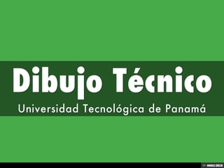 Dibujo Técnico  Universidad Tecnológica de Panamá 