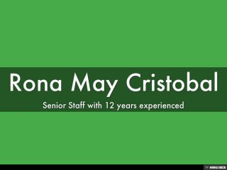 Rona May Cristobal  Senior Staff with 12 years experienced 