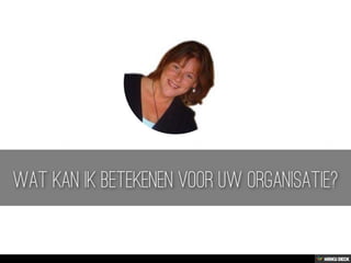 Wat kan ik betekenen voor uw organisatie?