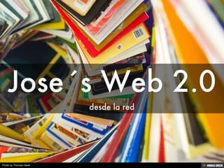 Jose´s Web 2.0  desde la red 