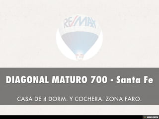 DIAGONAL MATURO 700 - Santa Fe  CASA DE 4 DORM. Y COCHERA. ZONA FARO. 