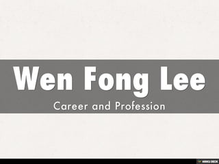 Wen Fong Lee  Career and Profession 