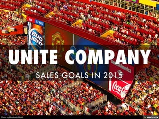 UNITE COMPANY  SALES GOALS IN 2015 