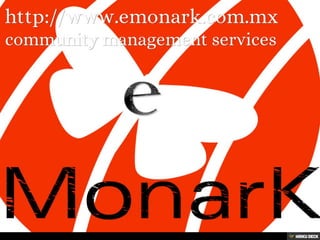 community management services   http://www.emonark.com.mx  