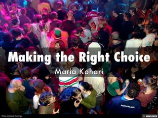 Making the Right Choice  Maria Kohari 