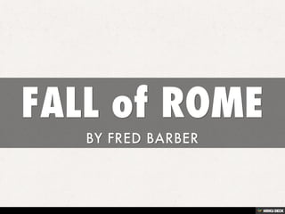 FALL of ROME  BY FRED BARBER 