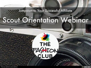 Scout Orientation Webinar  Jumpstart to Your Successful Affiliate 