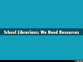 School Librarians: We Need Resources 