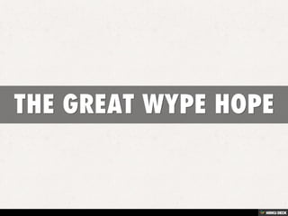 THE GREAT WYPE HOPE 