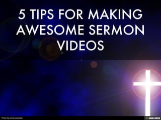5 TIPS FOR MAKING AWESOME SERMON VIDEOS 