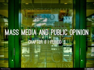 Mass Media and Public Opinion  Chapter 8 | Period: 3 