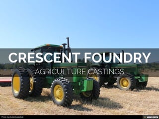 CRESCENT FOUNDRY  AGRICULTURE CASTINGS 