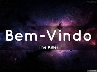 Bem-Vindo  The Killer 