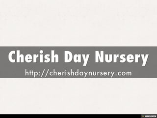 Cherish Day Nursery  http://cherishdaynursery.com 
