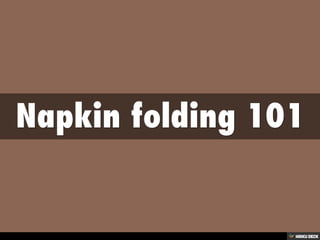 Napkin folding 101 
