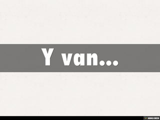 Y van...