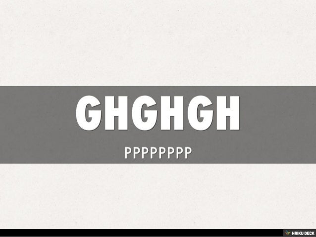 GHGHGH <br>PPPPPPPP<br>