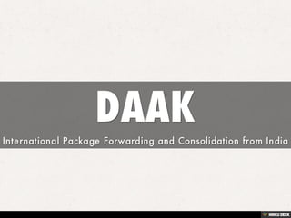 DAAK  International Package Forwarding and Consolidation from India 