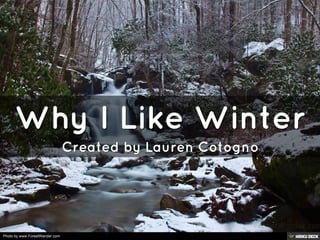 Why I Like Winter  Created by Lauren Cotogno 