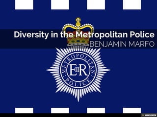 Diversity in the Metropolitan Police  Benjamin Marfo 
