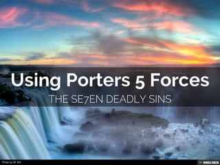 Using Porters 5 Forces  The Se7en Deadly Sins 