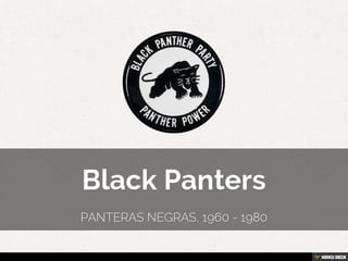 Black Panters  Panteras Negras, 1960 - 1980 