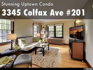 3345 Colfax Ave #201  Stunning Uptown Condo 