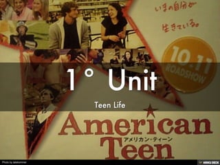 1° Unit  Teen Life 