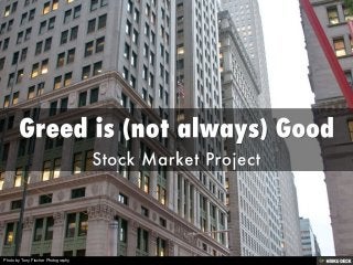 Greed is (not always) Good  Stock Market Project 