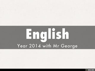 English  Year 2014 with Mr George 