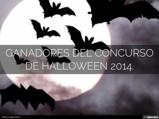 GANADORES DEL CONCURSO DE HALLOWEEN 2014. 