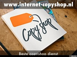 www.internet-copyshop.nl  Beste copyshop dienst 