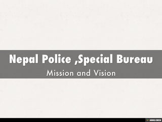 Nepal Police ,Special Bureau  Mission and Vision 